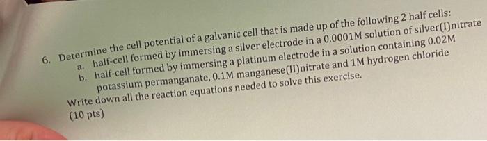 Solved a 6. Determine the cell potential of a galvanic cell | Chegg.com