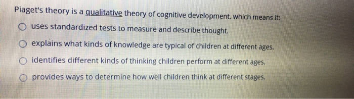 Solved Piaget s theory is a qualitative theory of cognitive