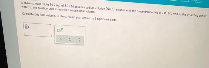 Solved A chemist must dilute 34.7 mL of 5.77 M aqueous | Chegg.com