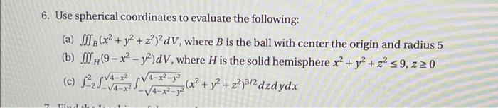 Solved Use Spherical Coordinates To Evaluate The Following: | Chegg.com