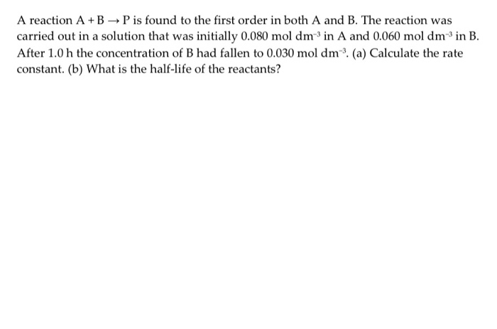 Solved A Reaction A + B + P Is Found To The First Order In | Chegg.com