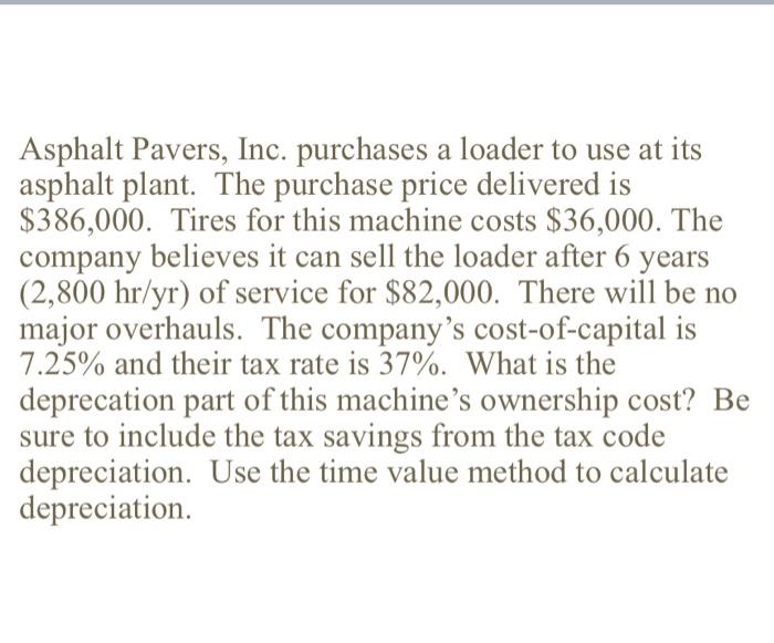 Solved Asphalt Pavers, Inc. purchases a loader to use at its | Chegg.com