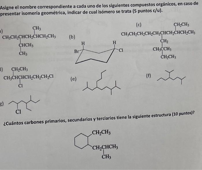 Asigne el nombre correspondiente a cada uno de los siguientes compuestos orgánicos, en caso de presentar isomería geométrica,