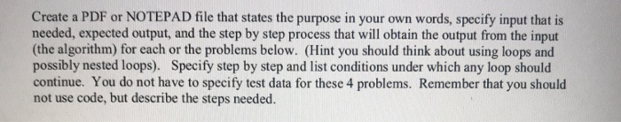 Create a PDF or NOTEPAD file that states the purpose in your own words, specify input that is needed, expected output, and th