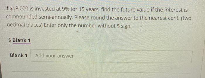 Solved If 18 000 Is Invested At 9 For 15 Years Find The Chegg