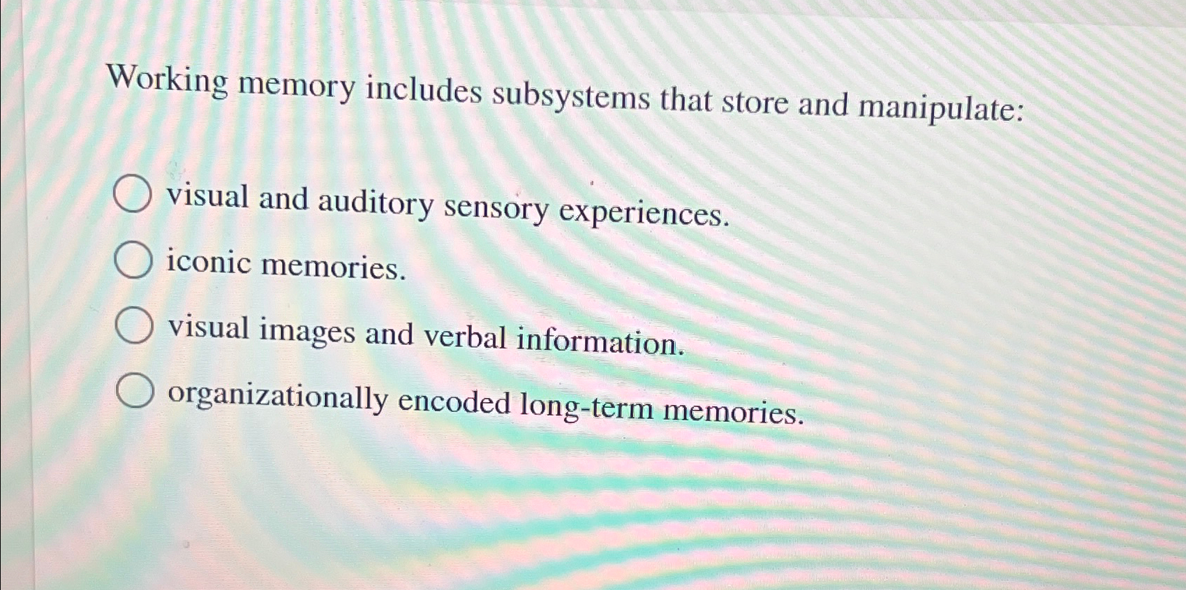 Solved Working memory includes subsystems that store and | Chegg.com