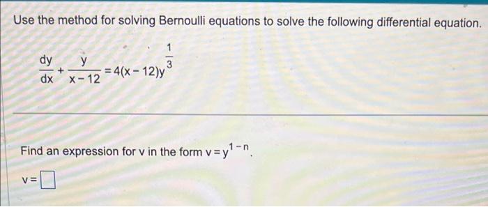 Use the method for solving Bernoulli equations to solve the following differential equation.
\[
\frac{d y}{d x}+\frac{y}{x-12
