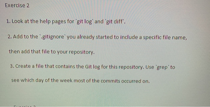 Solved Exercise 2 1. Look at the help pages for git log and | Chegg.com