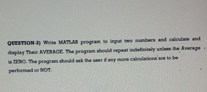 Solved QUESTION-2) Write MATLAB program to input two numbers | Chegg.com