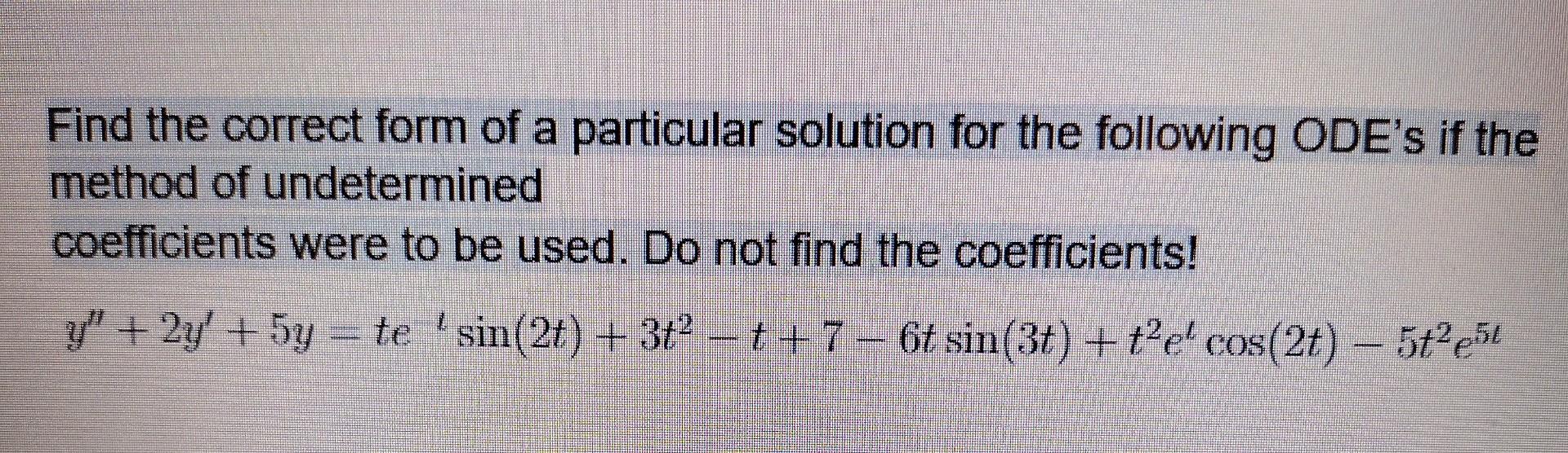 Solved Find the correct form of a particular solution for | Chegg.com
