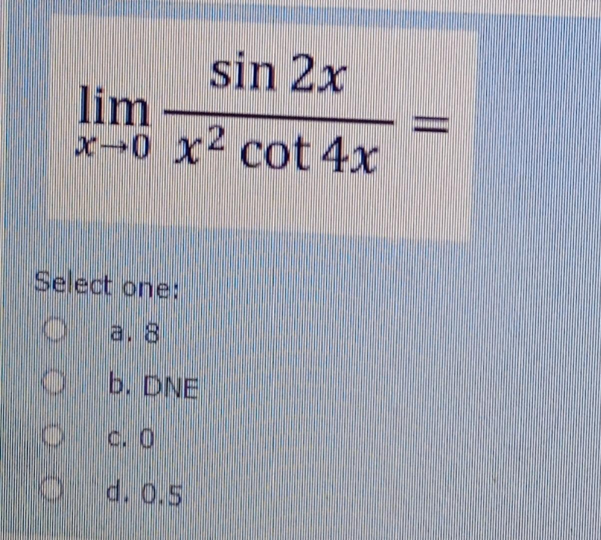 Solved Select one:a. 8b. ﻿DNEc. 0d. 0.5 | Chegg.com