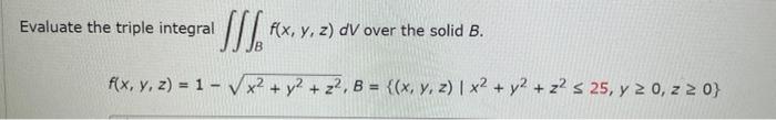 Evaluate the triple integral \( \iiint_{B} f(x, y, z) d V \) over the solid \( B \). \[ f(x, y, z)=1-\sqrt{x^{2}+y^{2}+z^{2}}