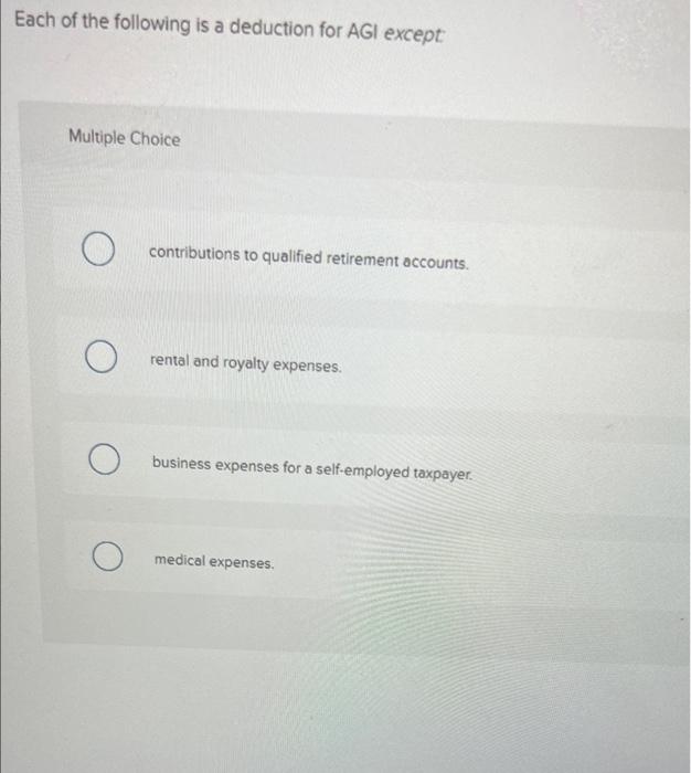 Solved Each of the following is a deduction for AGl except