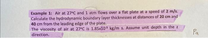 Example 1: Air at \( 27^{\circ} \mathrm{C} \) and \( 1 \mathrm{~atm} \) flows over a flat plate at a speed of \( 2 \mathrm{~m