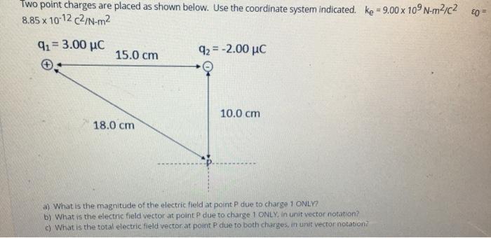Solved Two point charges are placed as shown below. Use the | Chegg.com