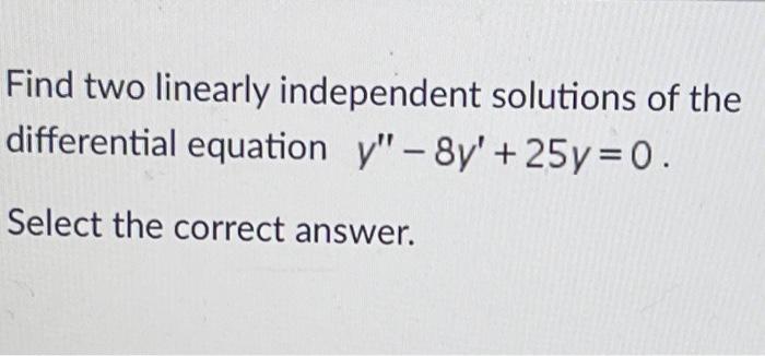 Solved Find two linearly independent solutions of the | Chegg.com