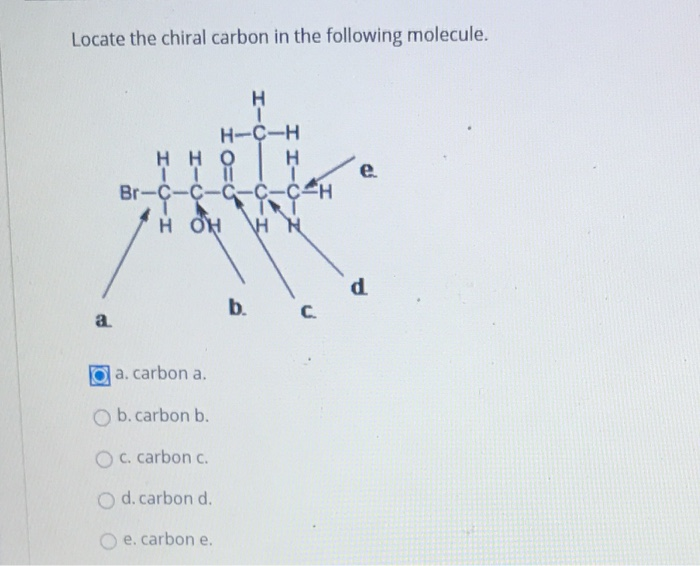 Locate The Chiral Carbon In The Following Molecule Chegg Com