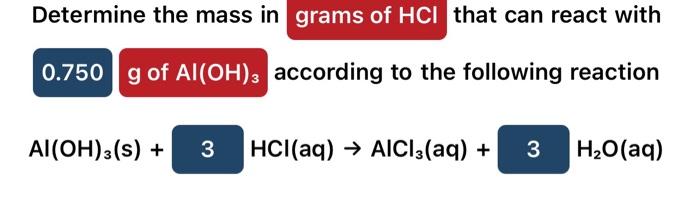 Determine the mass in that can react with according to the following reaction
\[
\mathrm{Al}(\mathrm{OH})_{3}(\mathrm{~s})+\q