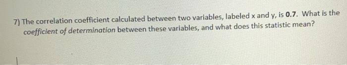 Solved 7) The correlation coefficient calculated between two | Chegg.com