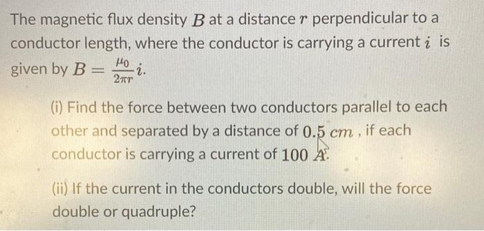 Solved The Magnetic Flux Density B At A Distance R | Chegg.com