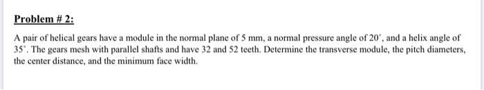 Solved Problem #2: A pair of helical gears have a module in | Chegg.com