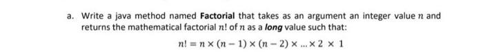 Solved a. Write a java method named Factorial that takes as | Chegg.com