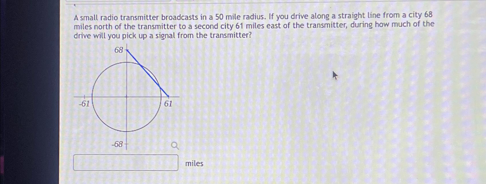 Solved A small radio transmitter broadcasts in a 50 ﻿mile