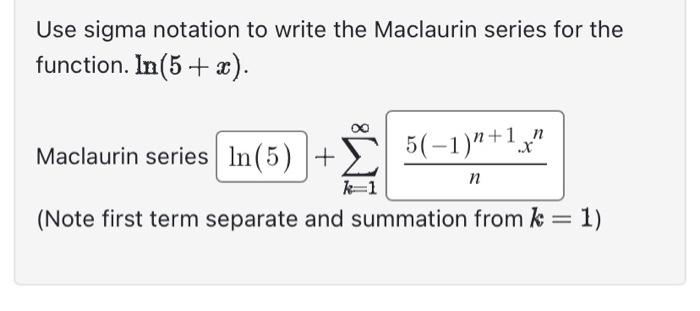 Solved Use sigma notation to write the Maclaurin series for | Chegg.com