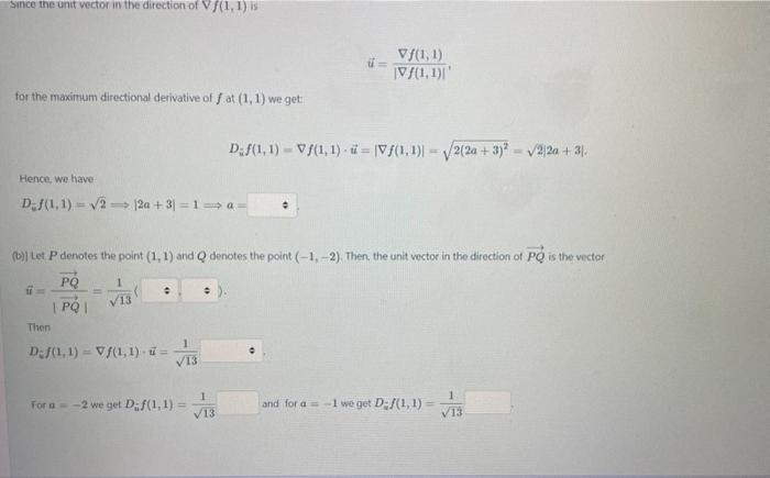 Since the unit wector in the direction of \( V f(1,1) \) is
\[
\vec{u}=\frac{\nabla f(1,1)}{|\nabla f(1,1)|^{\prime}}
\]
for 