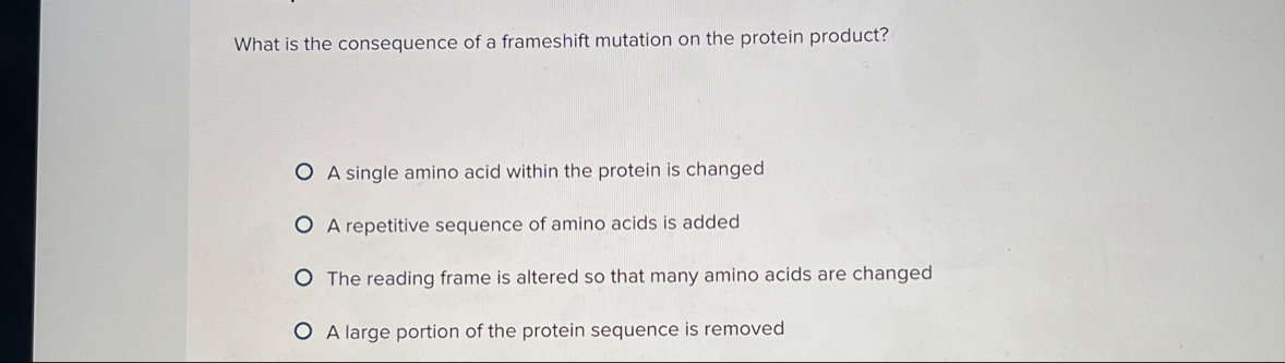 Solved What is the consequence of a frameshift mutation on | Chegg.com