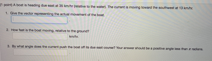 Solved (1 point) A boat is heading due east at 35 km/hr | Chegg.com