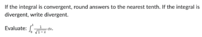 Solved If the integral is convergent, round answers to the | Chegg.com