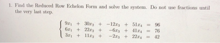 Solved 1. Find the Reduced Row Echelon Form and solve the | Chegg.com