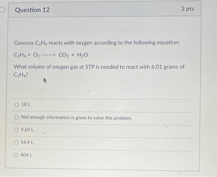 Solved Question 12 3 pts Gaseous C2H4 reacts with oxygen Chegg