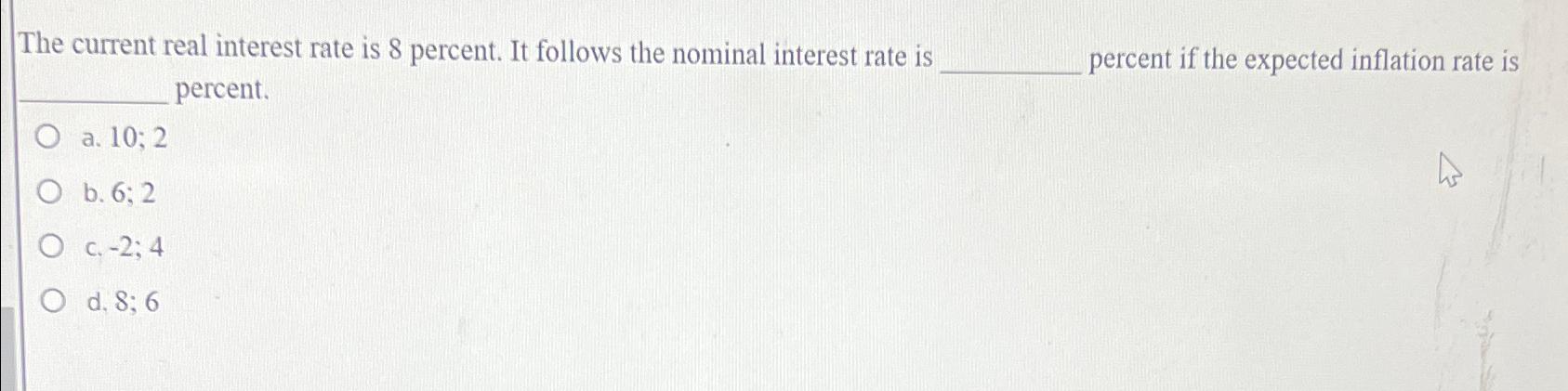 Solved The current real interest rate is 8 ﻿percent. It | Chegg.com