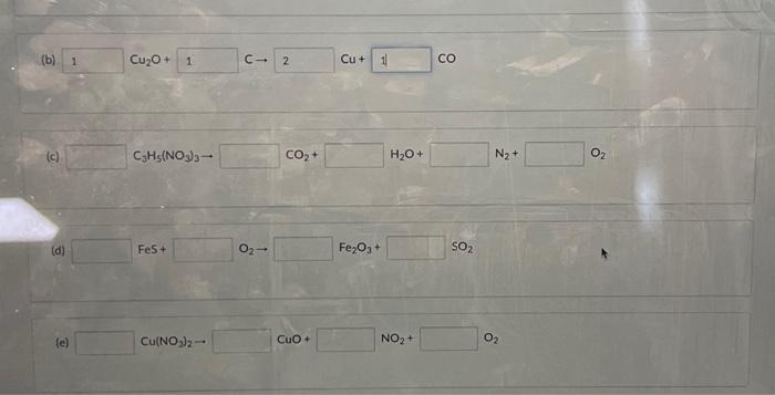 Solved (b) (c) C3H5(NO3)3→CO2+H2O+N2+ (d) FeS+O2→+SO2 (e) | Chegg.com