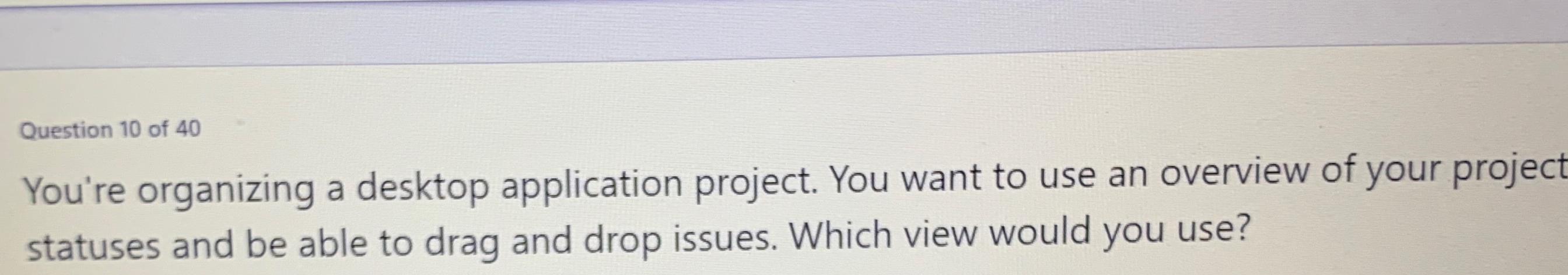 Solved Question 10 ﻿of 40You're organizing a desktop | Chegg.com