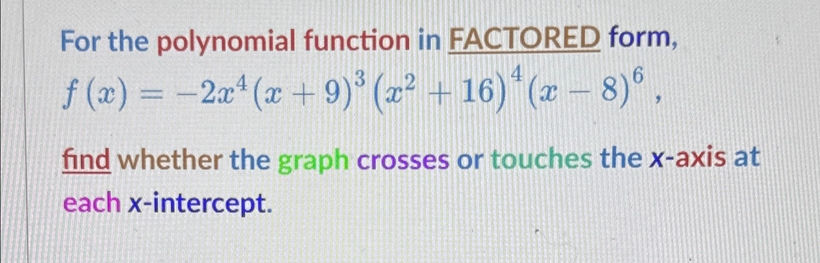 Solved For the polynomial function in FACTORED form, | Chegg.com