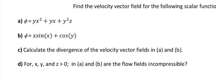 Solved Find The Velocity Vector Field For The Following | Chegg.com