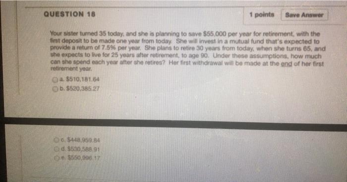 Solved QUESTION 18 1 points Save Answer Your sister turned | Chegg.com