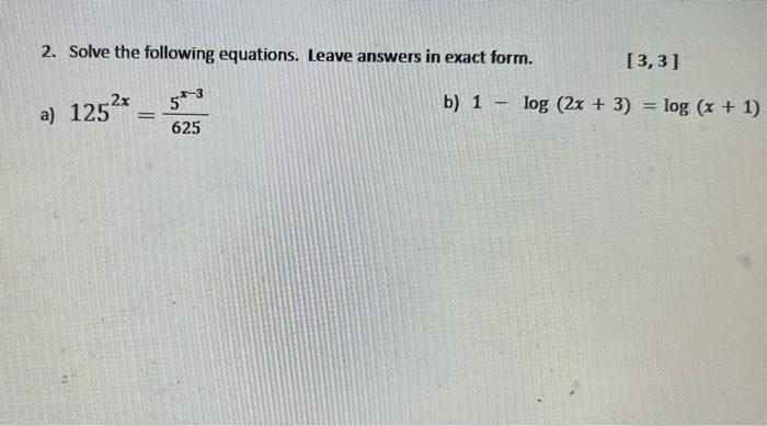 Solved 2. Solve the following equations. Leave answers in | Chegg.com