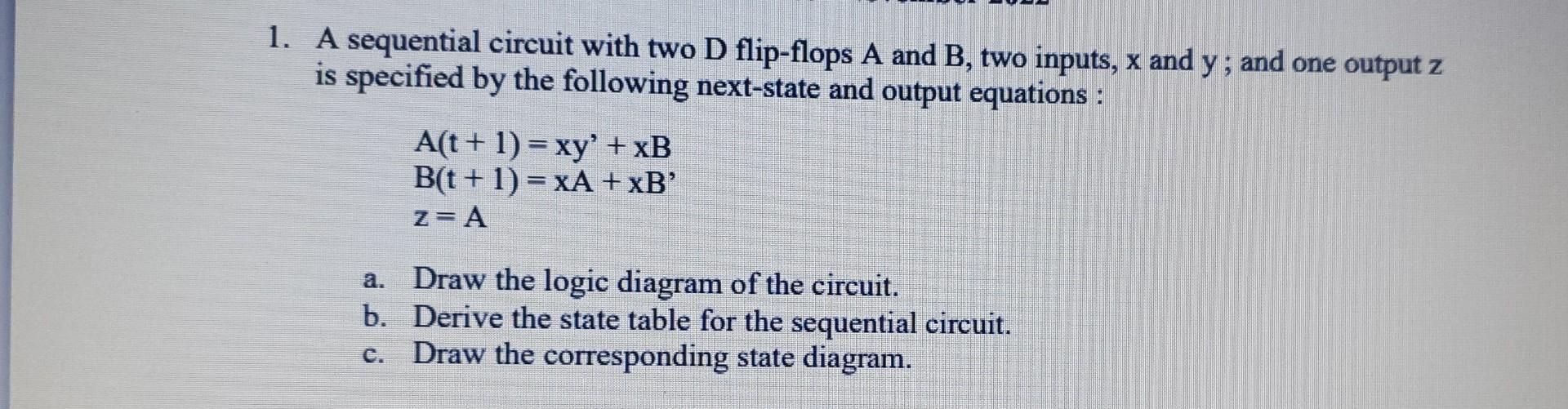 Solved 1. A sequential circuit with two D flip-flops A and | Chegg.com