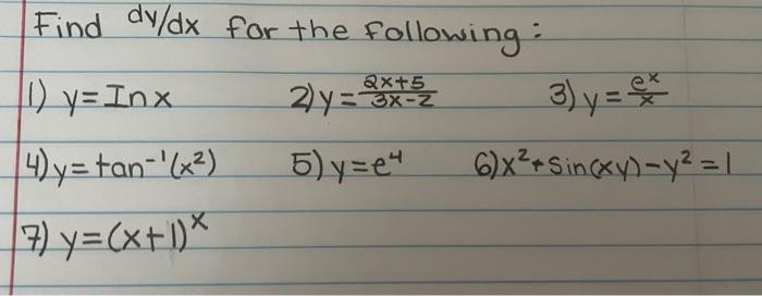 Find \( d y / d x \) for the following: 1) \( y=\operatorname{In} x \) 2) \( y=\frac{2 x+5}{3 x-2} \) 3) \( y=\frac{e^{x}}{x}