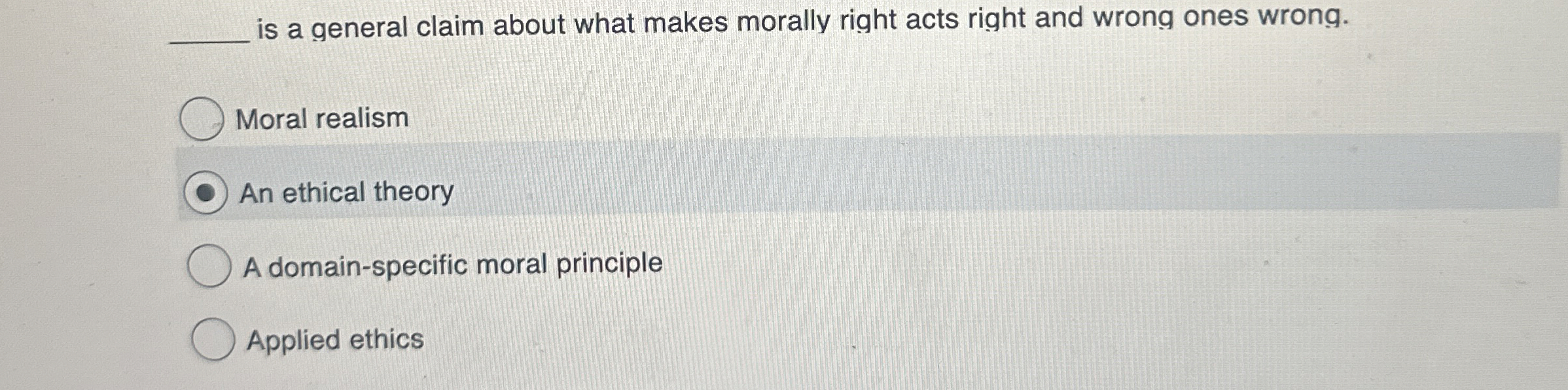 Solved is a general claim about what makes morally right | Chegg.com