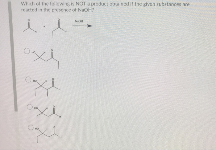 Solved Which of the following is NOT a product obtained if | Chegg.com