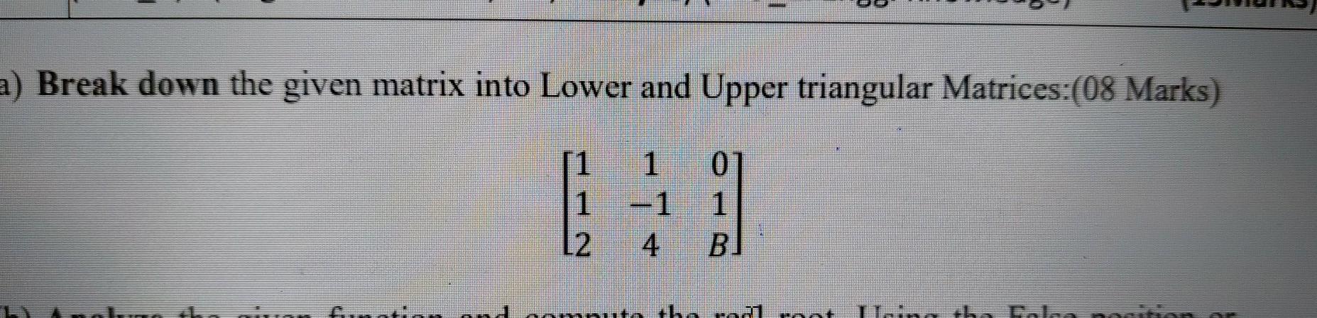 Solved a) Break down the given matrix into Lower and Upper | Chegg.com