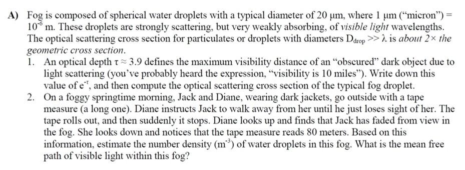 Solved A) Fog is composed of spherical water droplets with a Chegg com Solved A) Fog is composed of spherical water droplets with a Chegg com