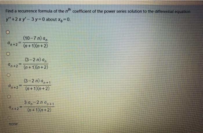 Solved Find A Recurrence Formula Of The Nth Coefficient O Chegg Com