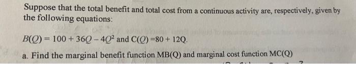 Solved Suppose that the total benefit and total cost from a | Chegg.com
