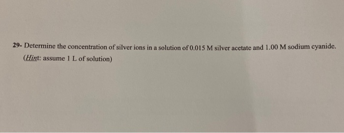 Solved 29- Determine the concentration of silver ions in a | Chegg.com